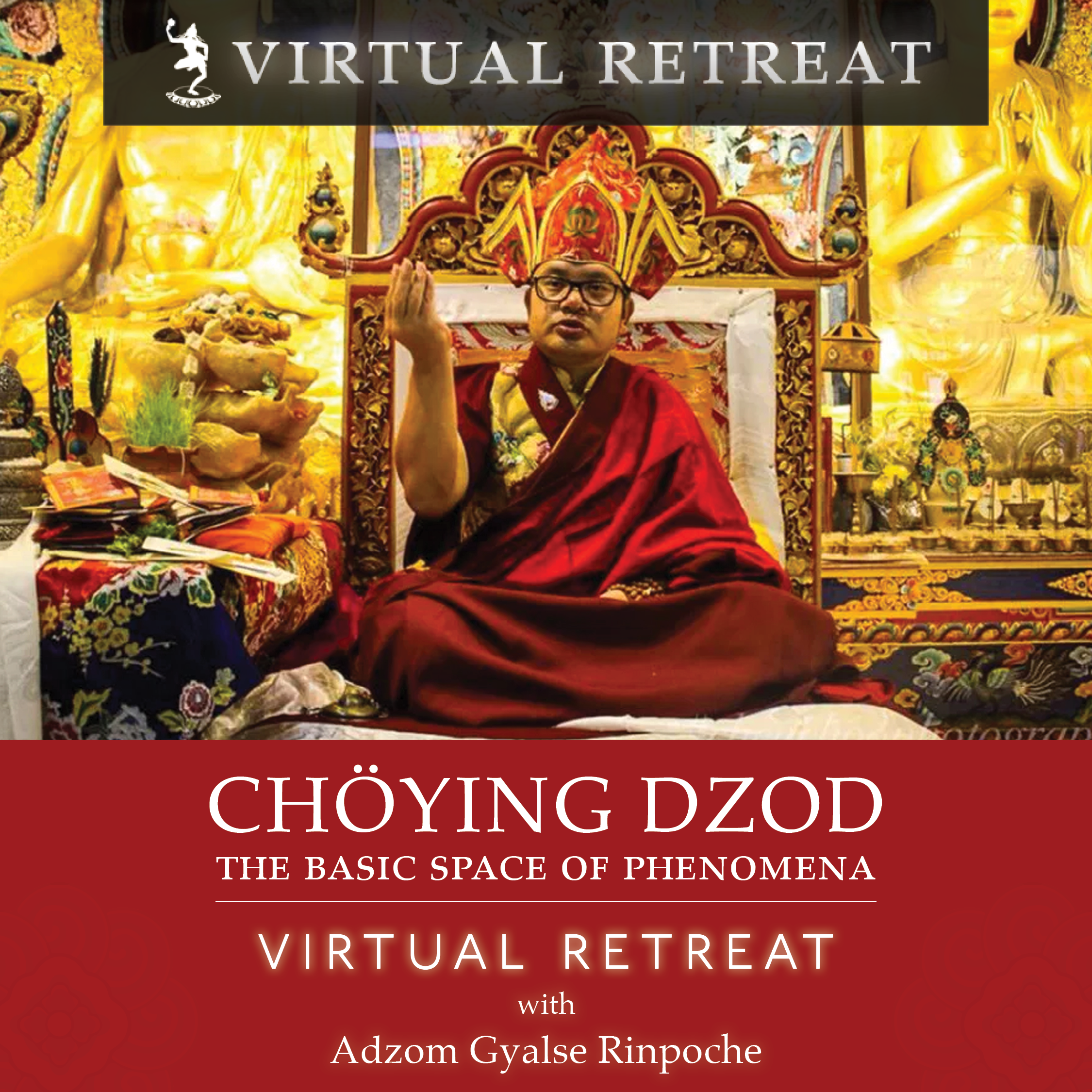 Chöying Dzöd: The Basic Space of Phenomena – VIRTUAL RETREAT